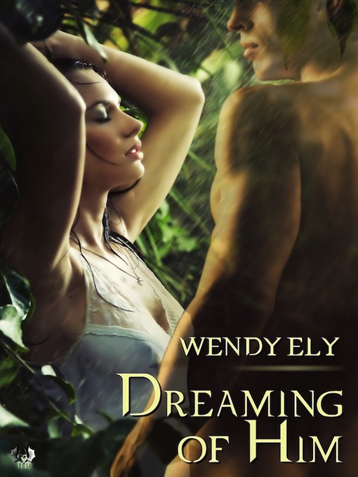 Title details for Dreaming of Him by Wendy Ely - Available